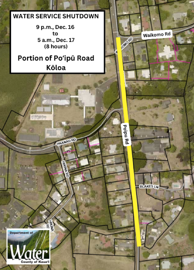 Water service shutdown in Koloa. Poipu Road. 9pm on Dec. 16 to 5am on Dec. 17. 